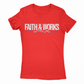 Womens Faith and Works T Shirt