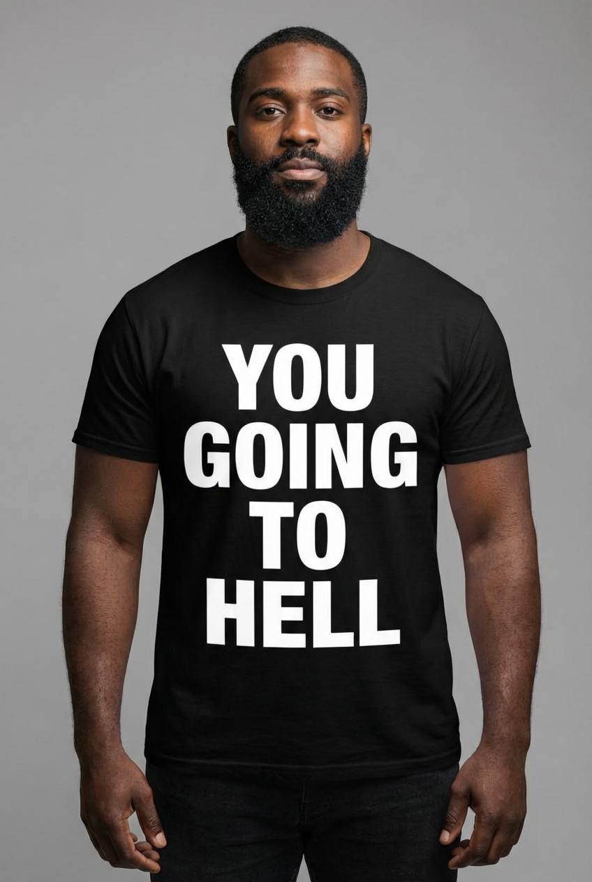 You Going To Hell Men's T Shirt